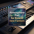 Individual tone Atmosphere Pad for Roland new Fantom